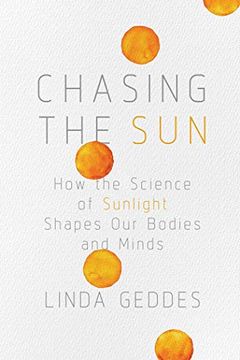 portada Chasing the Sun: How the Science of Sunlight Shapes our Bodies and Minds (en Inglés)