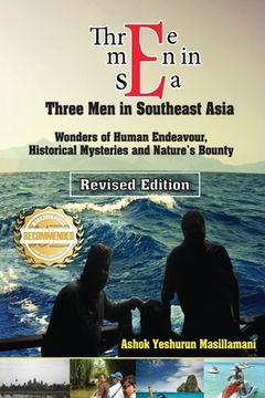 portada Three Men in Sea (Southeast Asia): Wonders of Human Endeavour, Historical Mysteries and Nature's Bounty (en Inglés)