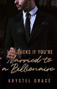 portada Life Sucks if You'Re Married to a Billionaire: A gay Romance Novel (en Inglés)