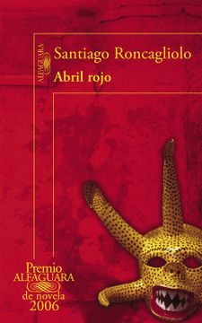 portada Abril Rojo (Premio Alfaguara de Novela 2006) (in Spanish)