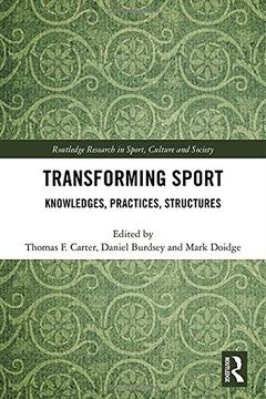 portada Transforming Sport: Knowledges, Practices, Structures (Routledge Research in Sport, Culture and Society)