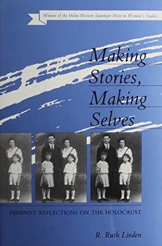 portada Making Stories, Making Selves: Feminist Reflections on the Holocaust (Helen Hooven Santmyer Prize Winner) 