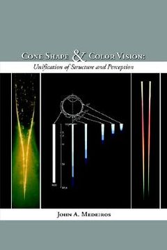 portada cone shape and color vision: unification of structure and perception (en Inglés)