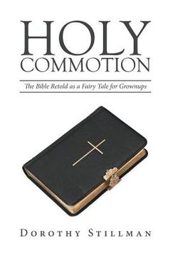 portada Holy Commotion: The Bible Retold as a Fairy Tale for Grownups (in English)