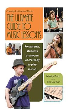 portada The Ultimate Guide to Music Lessons: For Parents, Students or Anyone Who's Ready to Play Music! (en Inglés)