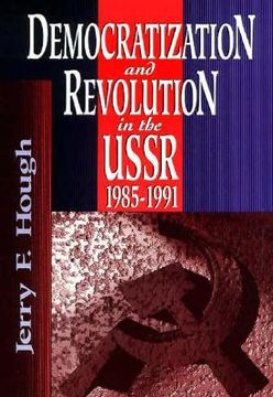 portada democratization and revolution in the u.s.r., 1985-91