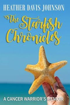portada The Starfish Chronicles: A Cancer Warrior's Memoir (en Inglés)