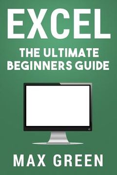 portada Excel: The Ultimate Beginners Guide (en Inglés)