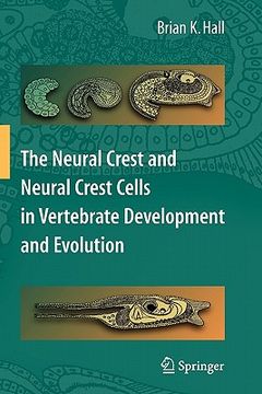 portada the neural crest and neural crest cells in vertebrate development and evolution (en Inglés)