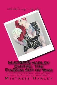 portada Mistress Harley Empire: The FinDom Art of War: Join the Sissy FinDom Army of Loser Slaves (Mistress Harley Army Book 1) (en Inglés)