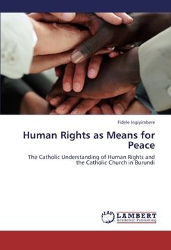 portada Human Rights as Means for Peace: The Catholic Understanding of Human Rights and the Catholic Church in Burundi