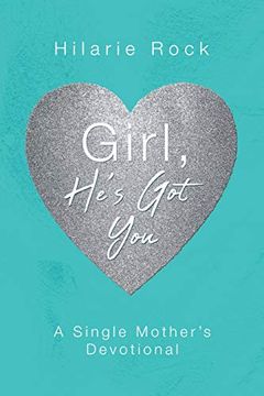 portada Girl, He'S got You: A Single Mother'S Devotional (en Inglés)