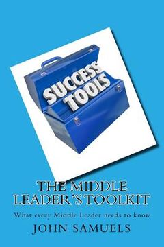 portada The Middle Leader's Toolkit: What every Middle Leader needs to know (en Inglés)