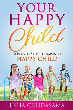 portada Your Happy Child: 10 Proven Steps to Raising a Happy Child