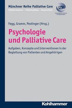 portada Psychologie Und Palliative Care: Aufgaben, Konzepte Und Interventionen in Der Begleitung Von Patienten Und Angehorigen (en Alemán)