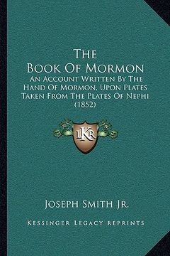 portada the book of mormon: an account written by the hand of mormon, upon plates taken from the plates of nephi (1852)