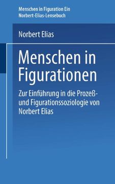 portada Menschen in Figurationen: Ein Lesebuch Zur Einführung in Die Prozeß-Und Figurationssoziologie Von Norbert Elias (en Alemán)