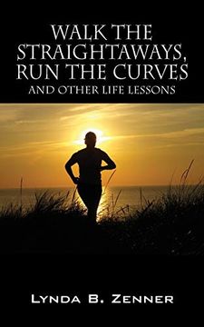 portada Walk the Straightaways, run the Curves: And Other Life Lessons (en Inglés)