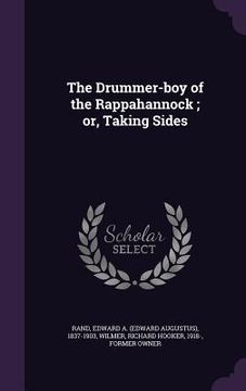 portada The Drummer-boy of the Rappahannock; or, Taking Sides (in English)