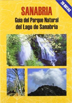 portada Sanabria : guía del Parque Natural del Lago de Sanabria : 20 recorridos a pie por los principales enclaves de este espacio natural