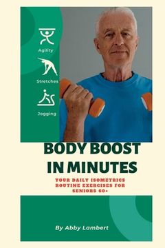 portada Body Boost in Minutes: Your Daily Isometrics Routine Exercises for Seniors 60+ (en Inglés)