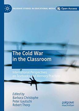 portada The Cold War in the Classroom: International Perspectives on Textbooks and Memory Practices (en Inglés)