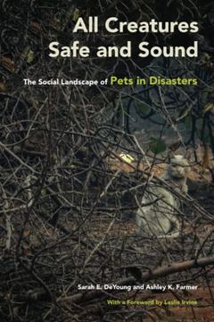 portada All Creatures Safe and Sound: The Social Landscape of Pets in Disasters 
