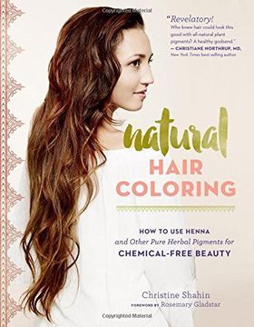 portada Natural Hair Coloring: How to Use Henna and Other Pure Herbal Pigments for Chemical-Free Beauty