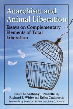 portada Anarchism and Animal Liberation: Essays on Complementary Elements of Total Liberation (in English)