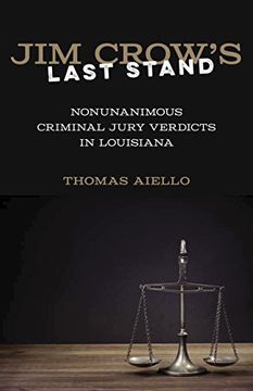 portada Jim Crow's Last Stand: Nonunanimous Criminal Jury Verdicts in Louisiana