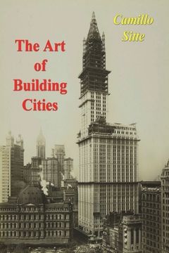 portada The Art of Building Cities: City Building According to Its Artistic Fundamentals (en Inglés)