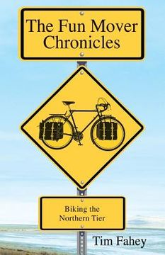 portada The Fun Mover Chronicles: Biking the Northern Tier (en Inglés)