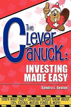 portada the clever canuck: investing made easy (en Inglés)