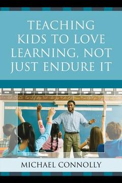 portada teaching kids to love learning, not just endure it