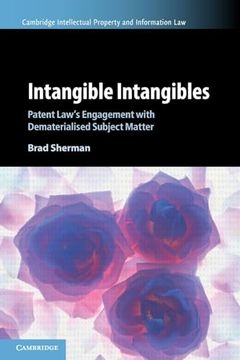 portada Intangible Intangibles: Patent Law's Engagement With Dematerialised Subject Matter (Cambridge Intellectual Property and Information Law, Series Number 63) (en Inglés)
