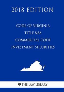 portada Code of Virginia - Title 8.8A - Commercial Code - Investment Securities (2018 Edition) (en Inglés)