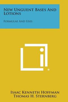 portada New Unguent Bases and Lotions: Formulae and Uses (en Inglés)