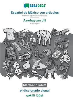 portada Babadada Black-And-White, Español de México con Articulos - AzƏRbaycan Dili, el Diccionario Visual - ŞƏKilli LüğƏT: Mexican Spanish With Articles - Azerbaijani, Visual Dictionary