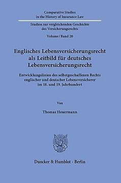 portada Englisches Lebensversicherungsrecht ALS Leitbild Fur Deutsches Lebensversicherungsrecht: Entwicklungslinien Des Selbstgeschaffenen Rechts Englischer U (in German)