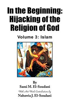 portada In the Beginning: Hijacking of the Religion of god - Volume 3: Islam 