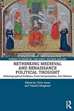 portada Rethinking Medieval and Renaissance Political Thought (Themes in Medieval and Early Modern History) (en Inglés)