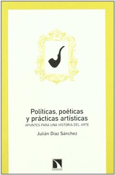 portada Políticas, Poéticas y Prácticas Artísticas: Apuntes Para una Historia del Arte (in Spanish)