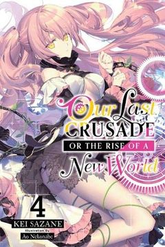 portada Our Last Crusade or the Rise of a new World, Vol. 4 (Light Novel) (War Ends the World (en Inglés)
