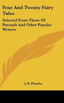portada four and twenty fairy tales: selected from those of perrault and other popular writers