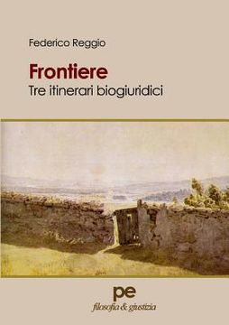 portada Frontiere. Tre Itinerari Biogiuridici (Filosofia & Giustizia) (en Italiano)