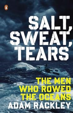 portada Salt, Sweat, Tears: The men who Rowed the Oceans (in English)