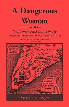 portada a dangerous woman: new york's first lady liberty: the life and times of lady deborah moody (1586-1659?) (in English)