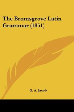 portada the bromsgrove latin grammar (1851)