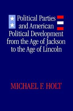 portada political parties and american political development: from the age of jackson to the age of lincoln (en Inglés)