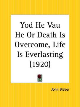 portada yod he vau he or death is overcome, life is everlasting (en Inglés)